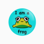 pin badge I am a frog