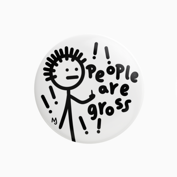 people are gross pin badge